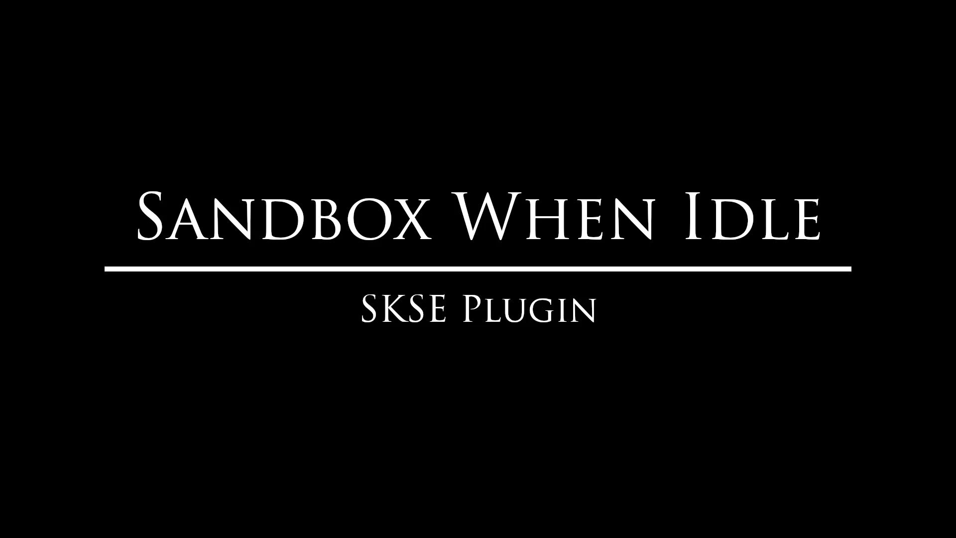 Sandbox When Idle mod for The Elder Scrolls V: Skyrim Special Edition
