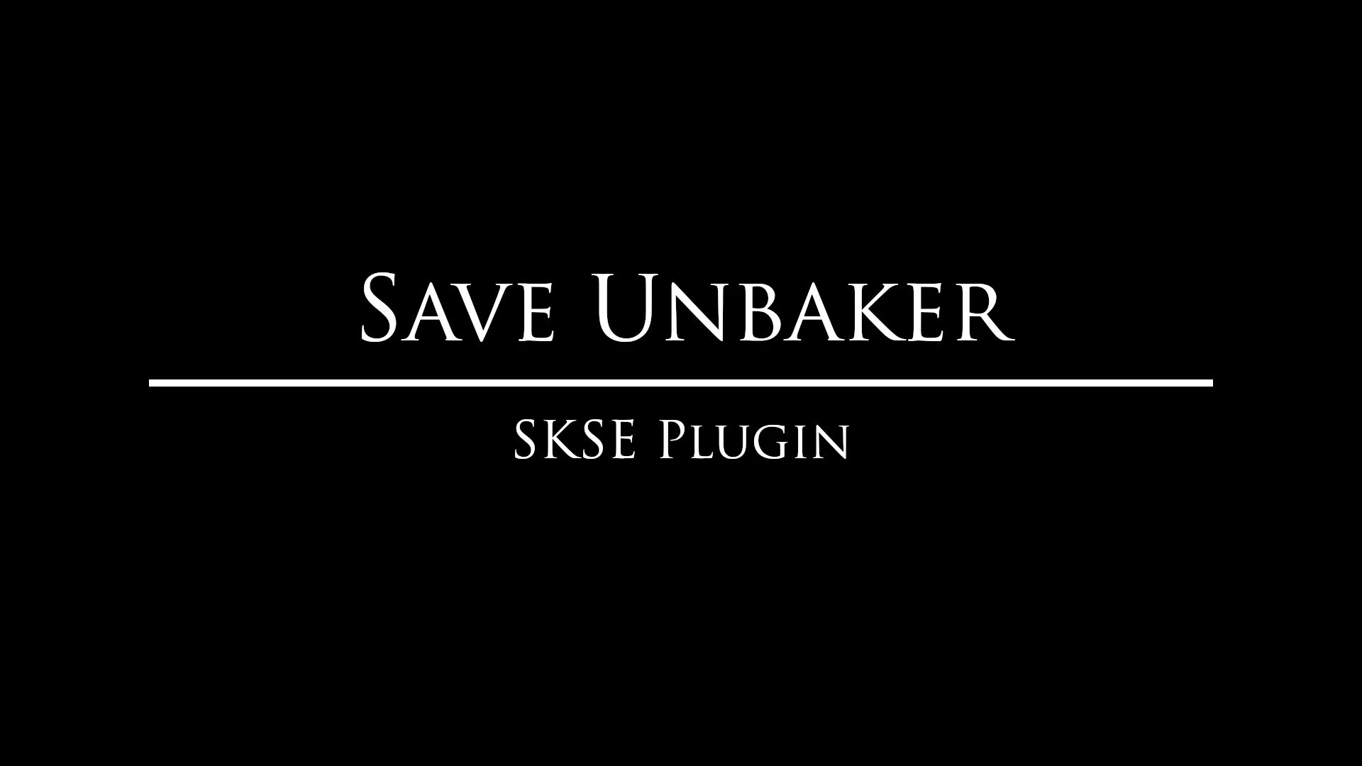 Save Unbaker mod for The Elder Scrolls V: Skyrim Special Edition