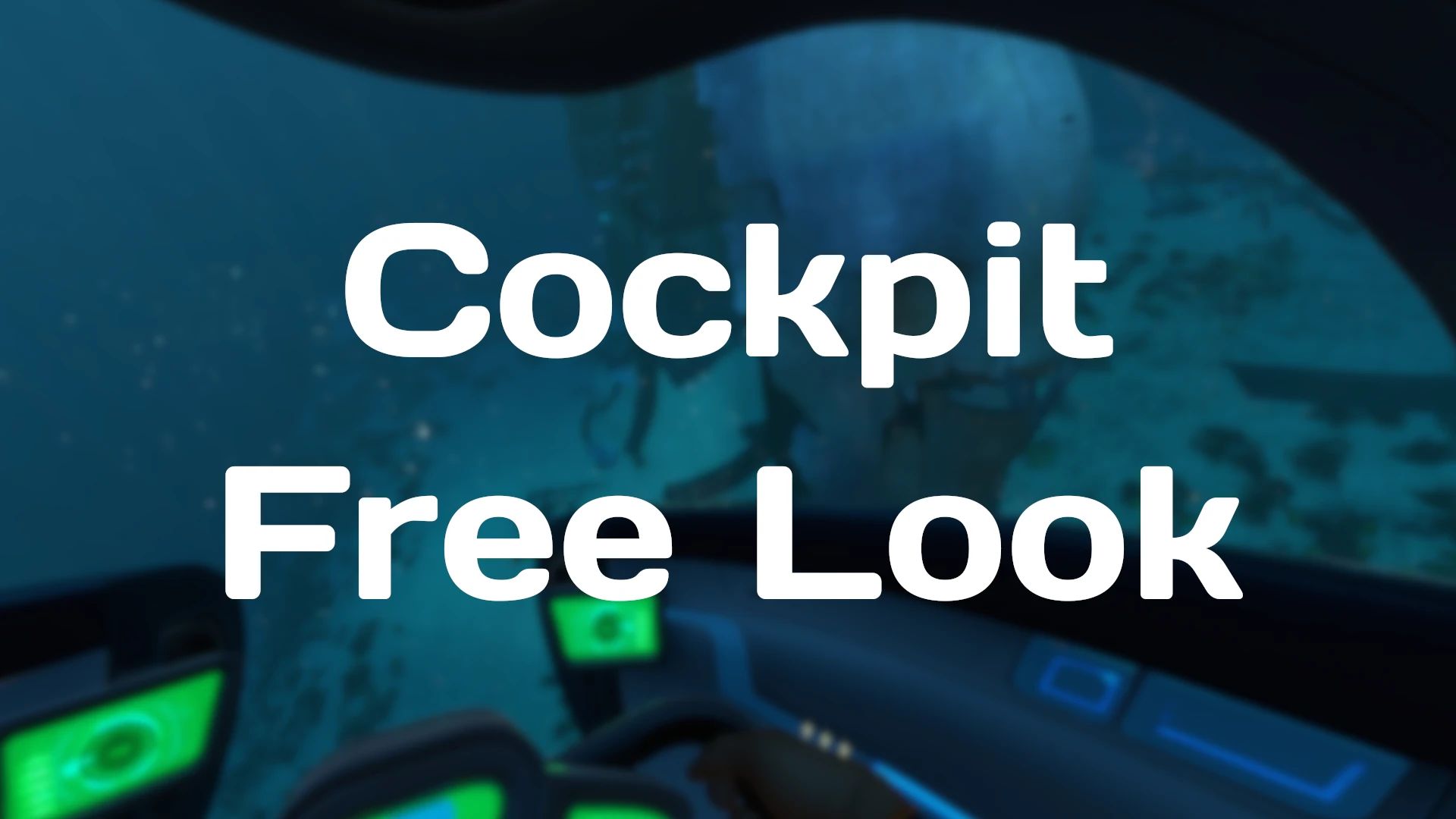 Cockpit Free Look mod for Subnautica