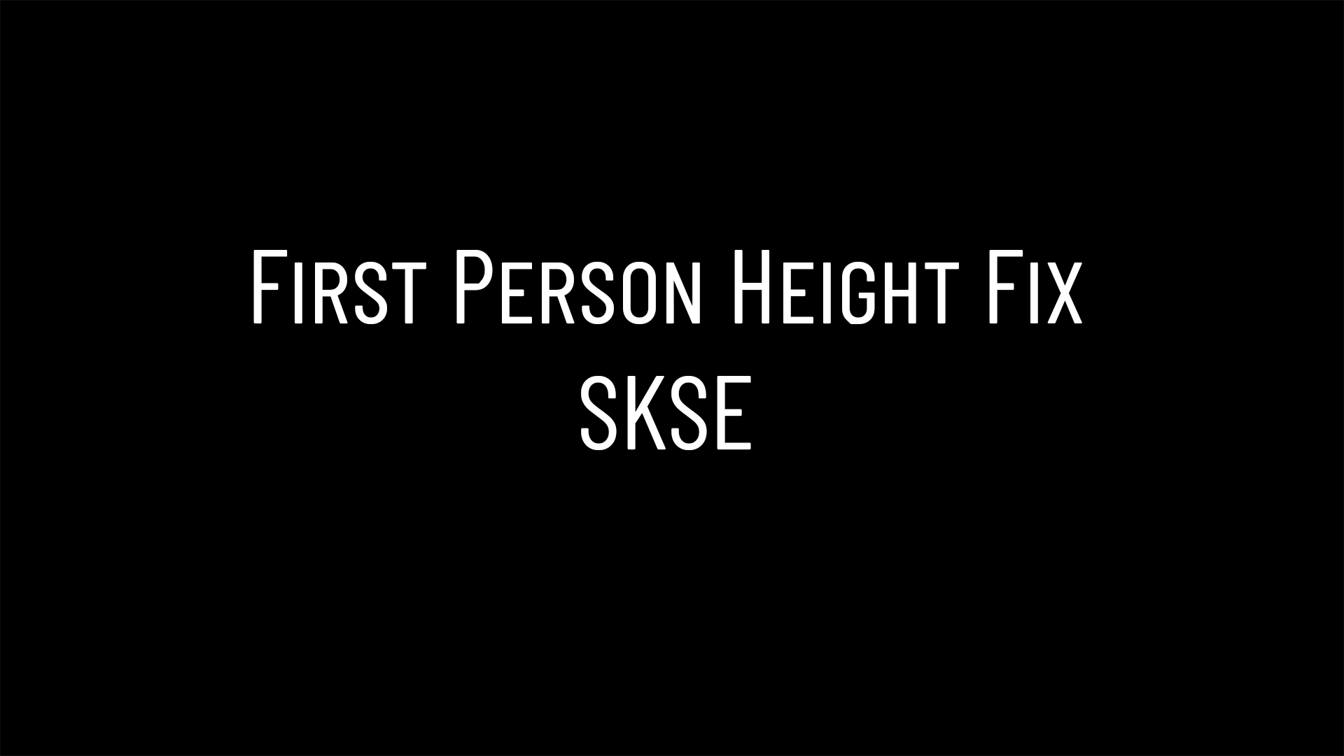 First Person Camera Height Fix mod for The Elder Scrolls V: Skyrim Special Edition