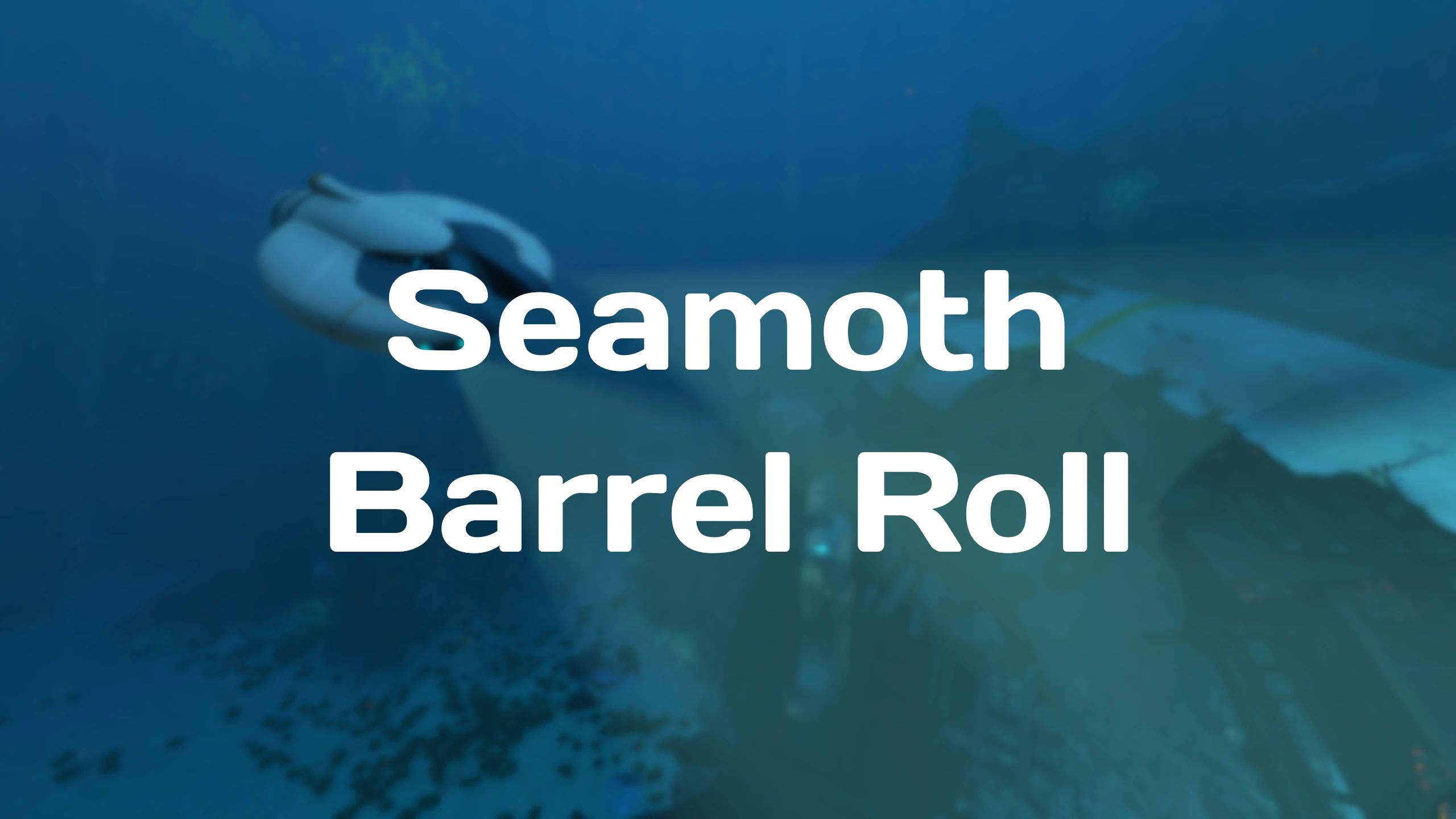 Seamoth Barrel Roll mod for Subnautica
