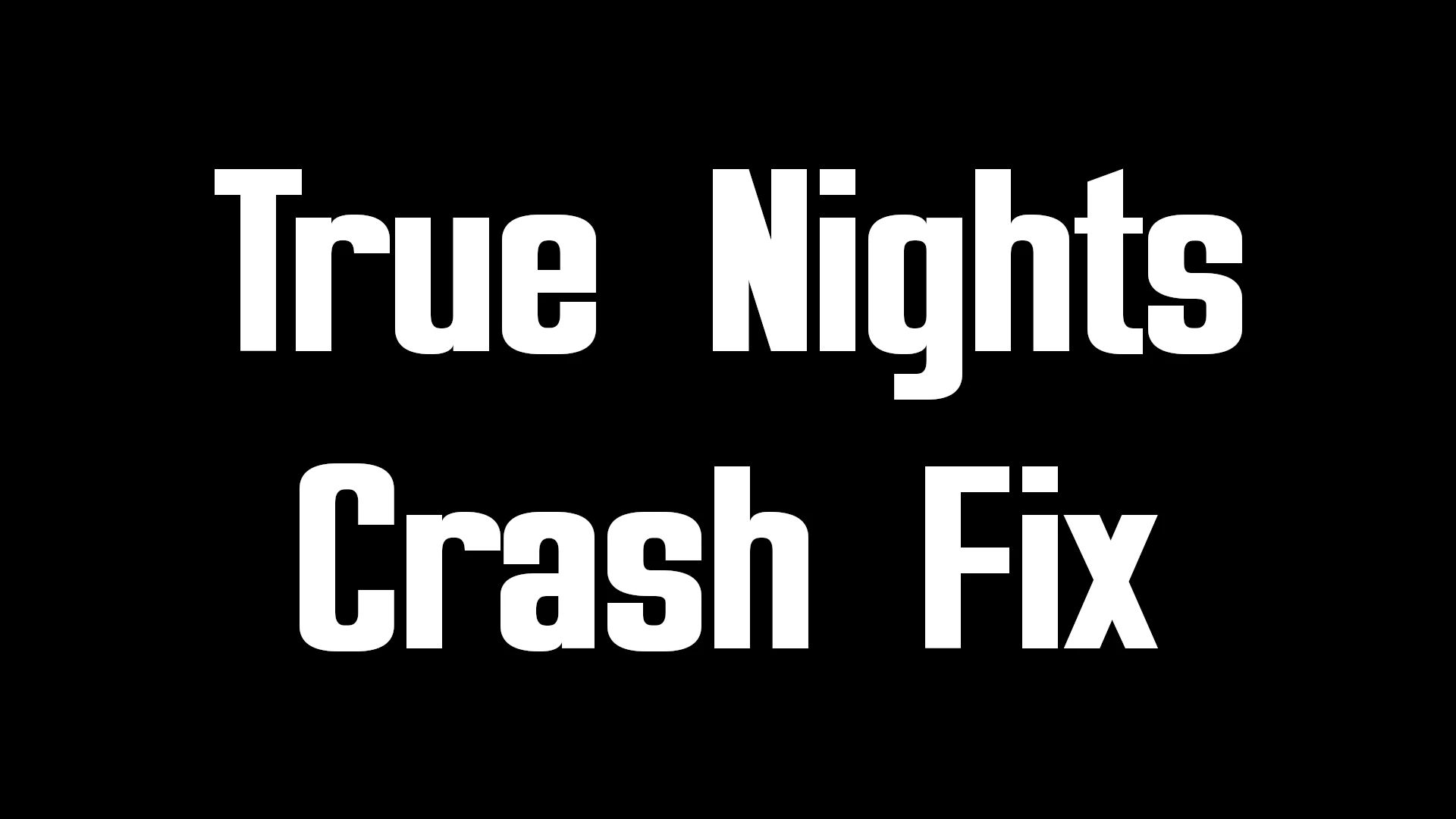 True Nights - Crash Fix mod for Fallout 4