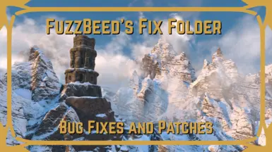 FuzzBeed's Fix Folder - Patches for my own Load Order mod for The Elder Scrolls V: Skyrim Special Edition