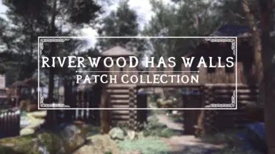Riverwood Has Walls - Patches Collection mod for The Elder Scrolls V: Skyrim Special Edition