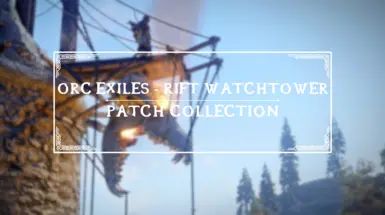 Orc Exiles - Rift Watchtower - Patch Collection mod for The Elder Scrolls V: Skyrim Special Edition