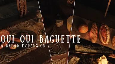 Oui Oui Baguette - A Bread Expansion mod for The Elder Scrolls V: Skyrim Special Edition