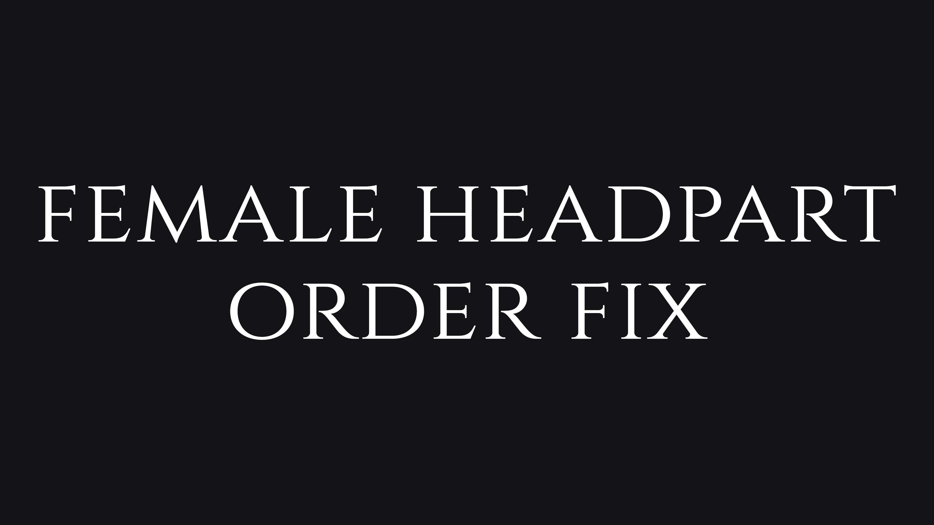 Female Headpart Order Fix mod for The Elder Scrolls V: Skyrim Special Edition