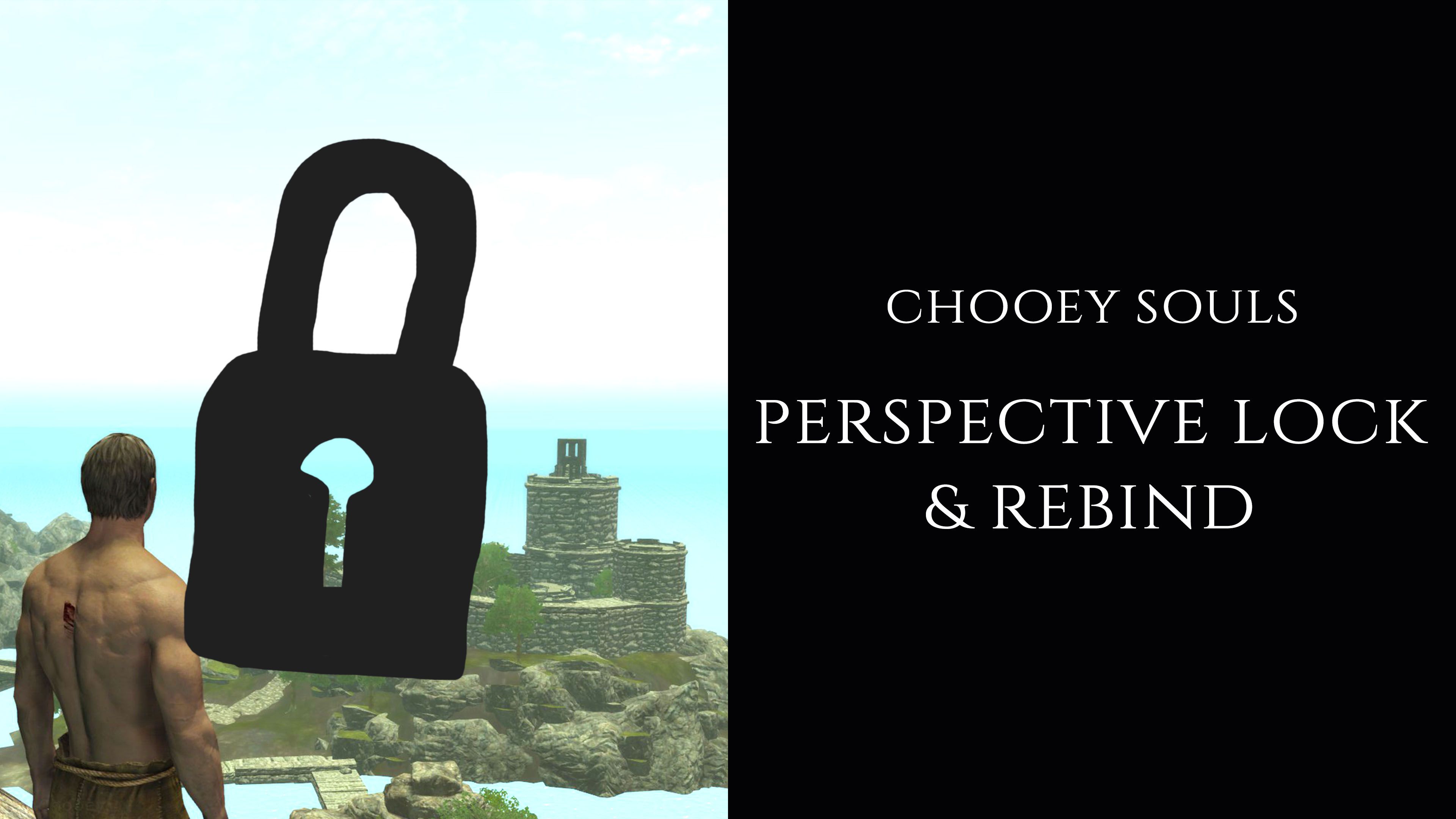 Chooey Souls - Perspective Lock and Rebind - SKSE mod for The Elder Scrolls V: Skyrim Special Edition