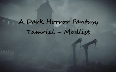 A Dark Horror Fantasy Tamriel - Modlist mod for The Elder Scrolls V: Skyrim Special Edition