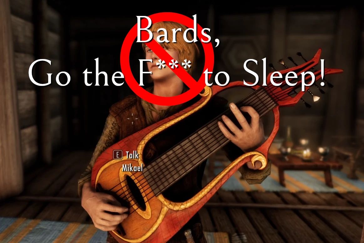Bards - Go the F to Sleep mod for The Elder Scrolls V: Skyrim Special Edition