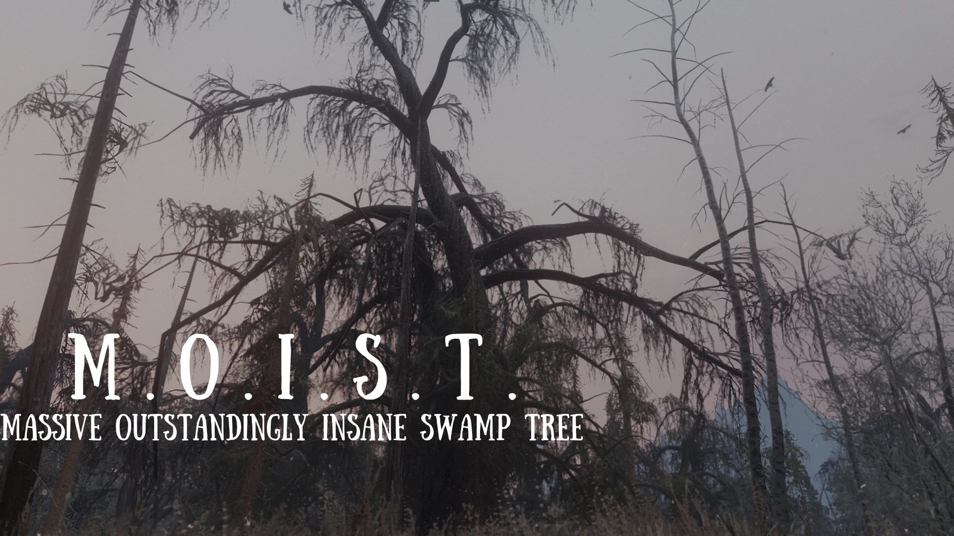 M.O.I.S.T. - Massive Outstandingly Insane Swamp Tree - LE mod for Skyrim